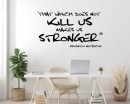 That Which Does Not Kill Us Makes Us Stronger - Friedrich Nietzsche Quotes